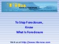 To stop foreclosure, know what is foreclosure