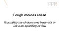 Tough choices ahead: Illustrating the choices and trade-offs in the next spending review