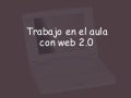 Trabajo En El Aula Con Web 2