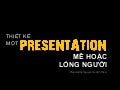 Thiết kế một presentation mê hoặc lòng người