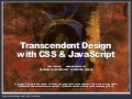 Transcendent Design with CSS & JavaScript (Web Directions North '07)