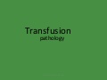 Transfusion pathology