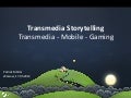 Transmedia Mobile Gaming - Conference | Transmedia Storytellling
