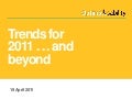 Trends for 2011 and beyond...