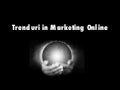 Trenduri in Marketing Online - Zilele Marketingului 2013