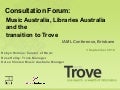 Consultation Forum: Music Australia and Trove Transition, September 2010, IAML Conference, Brisbane