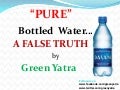 Truth behind the so called pure bottled water by green yatra