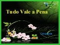 Tudo vale a pena