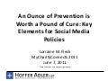 Lorraine Fleck - An Ounce of Prevention is Worth a Pound of Cure: Key Elements for Social Media Policies