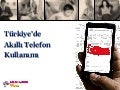 Turkiye'de Akilli Telefon Kullanimi