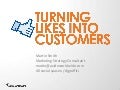 Turning Likes into Customers