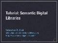 Tutorial on Semantic Digital Libraries at ICSD&rsquo;09