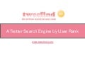 Tweefind, A Rank-Based Twitter Search Engine