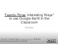 Twenty-Three Interesting Ways* to use Google Earth in the Classroom