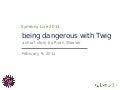 Being Dangerous with Twig
