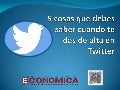 5 cosas que debes saber cuando te das de alta en Twitter