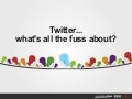Twitter... what&rsquo;s all the fuss about?