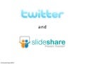 Twitter and Slideshare Powerpoint