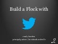 Building a Flock with Twitter