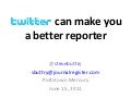 Twitter can make you a better reporter