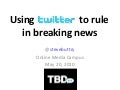 Using Twitter to rule breaking news