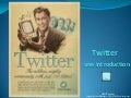Presentation Twitter - journee detude Mediadix/URFIST de Paris (10/12/2010)