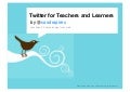 Twitter for Teachers and Learners