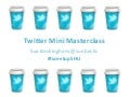 Twitter Mini Masterclass