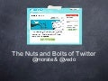 The Nuts and Bolts of Twitter