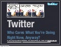 Twitter: Who Cares What You're Doing Right Now, Anyway?