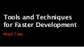 Tools and Techniques for Faster Development