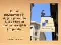 Primer povezovanja in skupne promocije tudi v interesu medgeneracijskih kooperativ, Uroš Buda, TOUR AS d.o.o.