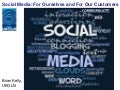 Social Media: For Ourselves and For Our Customers