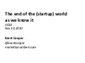 The end of the (startup) world as we know it