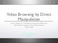 Video Browsing By Direct Manipulation - Draft 1