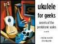Ukulele For Geeks: Secrets of the Pentatonic Scales (sxsw 2010)