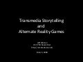 Transmedia Storytelling and Alternate Reality Games