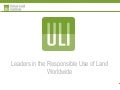 ULI Leaders in the Responsible Use of Land Worldwide
