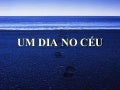 Um Dia No Ceu 