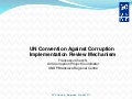 UN Convention Against Corruption - Implementation Review Mechanism (UNDP presentation)