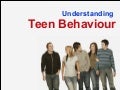 Understanding Teen Behaviour