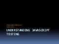 Understanding JavaScript Testing