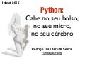 Python: Cabe no seu bolso, no seu micro, no seu cérebro.
