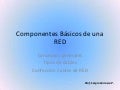 Unidad 3   componentes basicos de una red