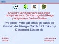 Procesos  y mecanismos globales de Gestión del Riesgo, Cambio Climático y Desarrollo Sostenible