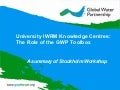 University iwrm knowledge centres the role of the gwp toolbox.  a summary of stockholm workshop.
