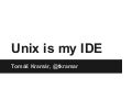Unix is my IDE