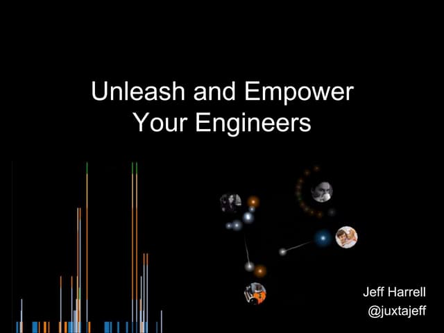 Unleash and Empower Your Engineers