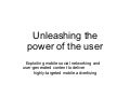 Unleashing The Power Of The User