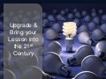 Unpack & Upgrade Your Lesson for the 21st Century